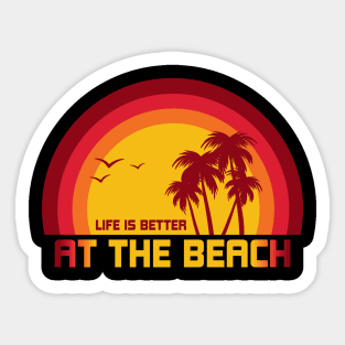 Life Is Better At The Beach Sticker